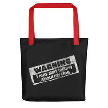 Load image into Gallery viewer, WARNING: I May Start Talking About My Dog – Tote bags
