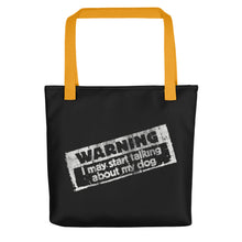 Load image into Gallery viewer, WARNING: I May Start Talking About My Dog – Tote bags
