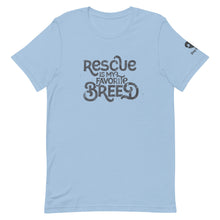 Load image into Gallery viewer, &quot;RESCUE IS MY FAVORITE BREED&quot; – Premium Unisex T-Shirt
