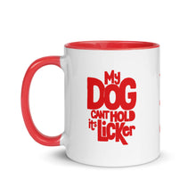 Load image into Gallery viewer, &quot;MY DOG CANT HOLD ITS LICKER&quot; – 2 Sided Colored Mugs
