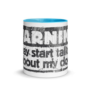 "WARNING: I MAY START TALKING ABOUT MY DOG" –  Colored Mugs