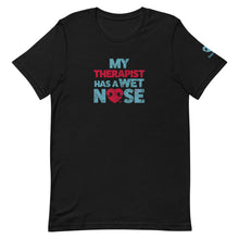 Load image into Gallery viewer, &quot;MY THERAPIST HAS A WET NOSE&quot; – Premium  Unisex T-Shirt
