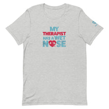 Load image into Gallery viewer, &quot;MY THERAPIST HAS A WET NOSE&quot; – Premium  Unisex T-Shirt
