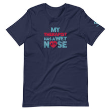 Load image into Gallery viewer, &quot;MY THERAPIST HAS A WET NOSE&quot; – Premium  Unisex T-Shirt
