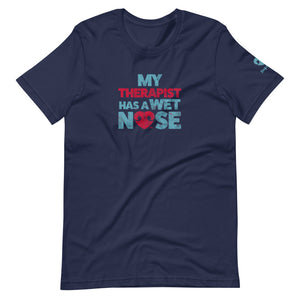 "MY THERAPIST HAS A WET NOSE" – Premium  Unisex T-Shirt