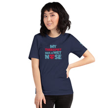 Load image into Gallery viewer, &quot;MY THERAPIST HAS A WET NOSE&quot; – Premium  Unisex T-Shirt
