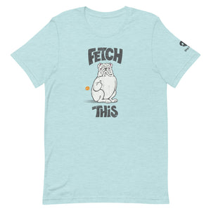 "FETCH THIS" Humorous Bulldog Illustration – 2 Sided Premium Unisex T-Shirt