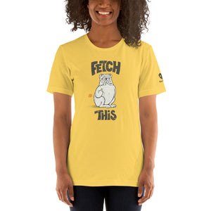 "FETCH THIS" Humorous Bulldog Illustration – 2 Sided Premium Unisex T-Shirt