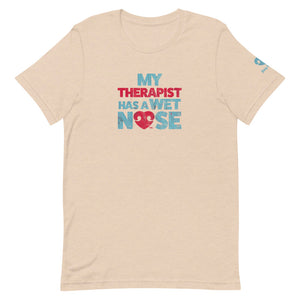 "MY THERAPIST HAS A WET NOSE" – Premium  Unisex T-Shirt