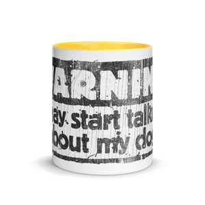 "WARNING: I MAY START TALKING ABOUT MY DOG" –  Colored Mugs