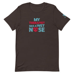 "MY THERAPIST HAS A WET NOSE" – Premium  Unisex T-Shirt