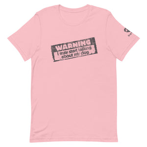 "WARNING: I MAY START TALKING ABOUT MY DOG" – Premium Unisex T-Shirt