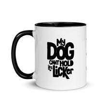 Load image into Gallery viewer, &quot;MY DOG CANT HOLD ITS LICKER&quot; – 2 Sided Colored Mugs
