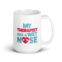 Load image into Gallery viewer, &quot;MY THERAPIST HAS A WET NOSE&quot; – White Mug
