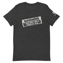 Load image into Gallery viewer, &quot;WARNING: I MAY START TALKING ABOUT MY DOG&quot; – Premium Unisex T-Shirt
