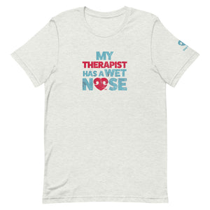 "MY THERAPIST HAS A WET NOSE" – Premium  Unisex T-Shirt