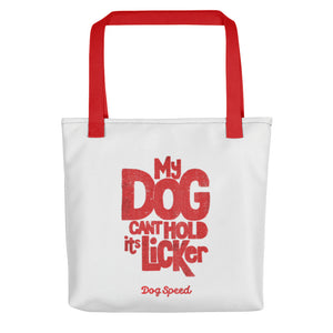 "MY DOG CANT HOLD ITS LICKER" + Graphic – 2 Sided Tote Bags