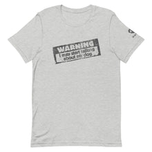 Load image into Gallery viewer, &quot;WARNING: I MAY START TALKING ABOUT MY DOG&quot; – Premium Unisex T-Shirt
