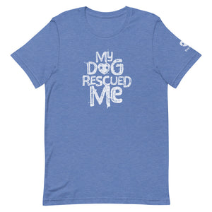 "MY DOG RESCUED ME" – Premium Unisex T-Shirts