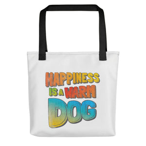 "HAPPINESS IS A WARM DOG" + Graphic – 2 Sided Tote Bags