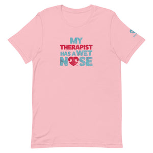 "MY THERAPIST HAS A WET NOSE" – Premium  Unisex T-Shirt