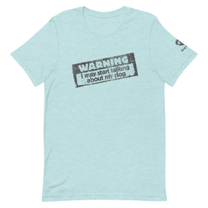 "WARNING: I MAY START TALKING ABOUT MY DOG" – Premium Unisex T-Shirt