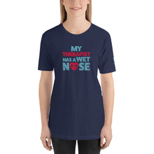 Load image into Gallery viewer, &quot;MY THERAPIST HAS A WET NOSE&quot; – Premium  Unisex T-Shirt
