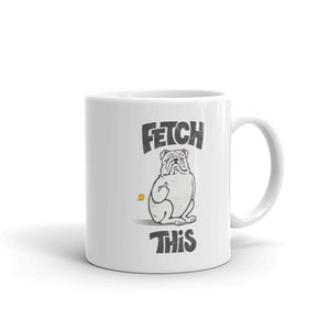 "FETCH THIS" Bulldog Illustration – 2 Sided White Mug