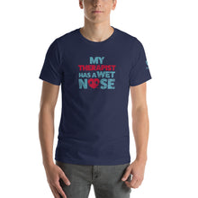 Load image into Gallery viewer, &quot;MY THERAPIST HAS A WET NOSE&quot; – Premium  Unisex T-Shirt
