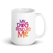 Load image into Gallery viewer, &quot;MY DOG RESCUED ME&quot; – White Mugs
