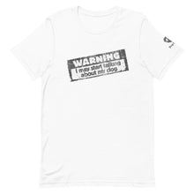 Load image into Gallery viewer, &quot;WARNING: I MAY START TALKING ABOUT MY DOG&quot; – Premium Unisex T-Shirt
