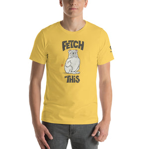 "FETCH THIS" Humorous Bulldog Illustration – 2 Sided Premium Unisex T-Shirt