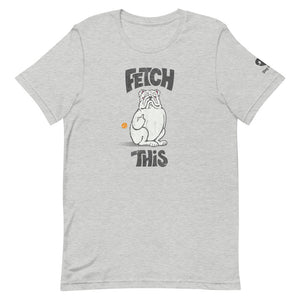 "FETCH THIS" Humorous Bulldog Illustration – 2 Sided Premium Unisex T-Shirt