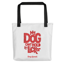 Load image into Gallery viewer, &quot;MY DOG CANT HOLD ITS LICKER&quot; + Graphic – 2 Sided Tote Bags
