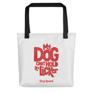 "MY DOG CANT HOLD ITS LICKER" + Graphic – 2 Sided Tote Bags