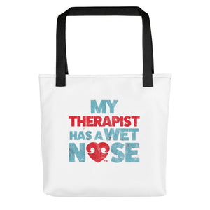 "MY THERAPIST HAS A WET NOSE" – Tote Bags