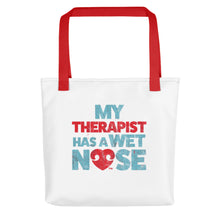 Load image into Gallery viewer, &quot;MY THERAPIST HAS A WET NOSE&quot; – Tote Bags
