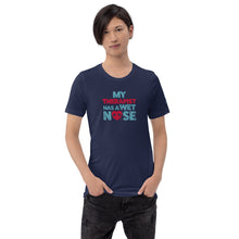 Load image into Gallery viewer, &quot;MY THERAPIST HAS A WET NOSE&quot; – Premium  Unisex T-Shirt
